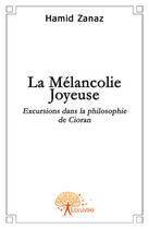 Couverture du livre « La mélancolie joyeuse » de Hamid Zanaz aux éditions Edilivre