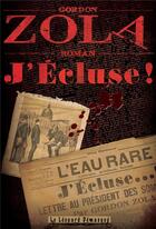 Couverture du livre « J'écluse...! » de Gordon Zola aux éditions Le Leopard Demasque