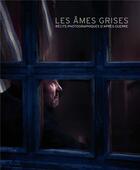 Couverture du livre « Les âmes grises ; récits photographiques d'après-guerre » de  aux éditions Lienart