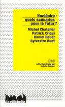 Couverture du livre « Nucleaire : quels scenarios pour le futur ? » de Chatelier/Criqui aux éditions La Ville Brule