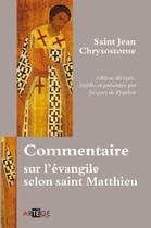 Couverture du livre « Commentaire sur l'évangile selon saint Mathieu » de Jean Chrysostome aux éditions Artege