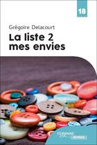 Couverture du livre « La liste 2 mes envies » de Gregoire Delacourt aux éditions Feryane