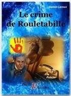 Couverture du livre « Le crime de Rouletabille » de Gaston Leroux aux éditions Thriller Editions