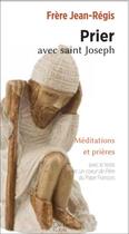 Couverture du livre « Prier avec saint Joseph » de Frere Jean-Regis aux éditions Peuple Libre