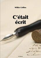 Couverture du livre « C'était écrit » de Wilkie Collins aux éditions Fv Editions