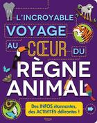 Couverture du livre « L'incroyable voyage au coeur du règne animal » de Steve Parker aux éditions Kimane