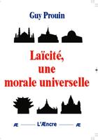 Couverture du livre « Laïcité, une morale universelle » de Guy Prouin aux éditions Aencre