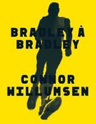 Couverture du livre « Bradley à Bradley » de Connor Willumsen aux éditions Ca Et La