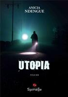 Couverture du livre « Utopia » de Anicia Ndengue aux éditions Spinelle