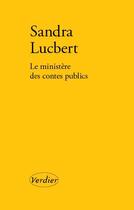 Couverture du livre « Le ministère des contes publics » de Sandra Lucbert aux éditions Verdier