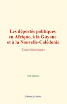 Couverture du livre « Les deportes politiques en afrique, a la guyane et a la nouvelle-caledonie - essais historiques » de Merruau Paul aux éditions Le Mono