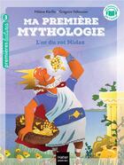 Couverture du livre « Ma première mythologie Tome 1 : L'or du roi Midas » de Helene Kerillis et Grégoire Vallancien aux éditions Hatier