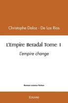 Couverture du livre « L empire beradal - t01 - l empire beradal - l empire change » de Daloz - De Los Rios aux éditions Edilivre