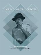 Couverture du livre « Corps. gestes. récits. : Marie-Hélène Lafon au Musée de la Haute-Auvergne » de Marie-Helene Lafon aux éditions Flandonniere
