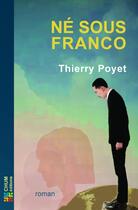 Couverture du livre « Né sous Franco » de Thierry Poyet aux éditions Chum