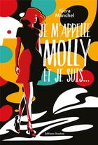 Couverture du livre « Je m'appelle Molly et je suis... » de Kiera Manchel aux éditions Editions Shadow