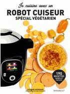 Couverture du livre « Je cuisine avec un robot cuiseur ; spécial végétarien » de  aux éditions Marabout