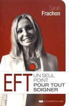 Couverture du livre « EFT ; un seul point pour tout soigner » de Sarah Frachon aux éditions Courrier Du Livre