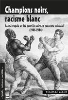 Couverture du livre « Champions noirs, racisme blanc - la metropole et les sportifs noirs en contexte colonial (1901-1944) » de Jobert Timothee aux éditions Pu De Grenoble