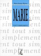 Couverture du livre « Marie... tout simplement » de Marie-Jeanne Berere aux éditions Editions De L'atelier