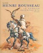 Couverture du livre « Henri Emilien Rousseau, le génie orientaliste (1875-1933) » de Paul Ruffie aux éditions Privat