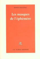 Couverture du livre « Les masques de l'ephemere » de Denis Tillinac aux éditions Table Ronde