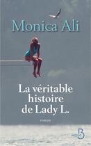 Couverture du livre « La véritable histoire de Lady L. » de Monica Ali aux éditions Belfond