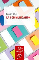 Couverture du livre « La communication » de Lucien Sfez aux éditions Que Sais-je ?