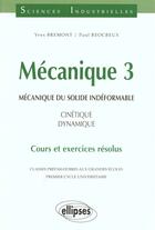 Couverture du livre « Mecanique 3 - mecanique du solide indeformable - cinetique - dynamique - cours et exercices resolus » de Bremont/Reocreux aux éditions Ellipses