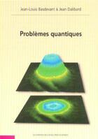 Couverture du livre « Problèmes quantiques » de Jean-Louis Basdevant et Jean Dalibard aux éditions Ecole Polytechnique