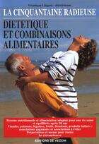 Couverture du livre « La cinquantaine radieuse - dietetique et combinaisons alimentai » de Veronique Liegeois aux éditions De Vecchi
