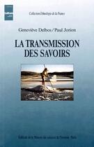 Couverture du livre « La transmission des savoirs » de Paul Jorion et Genevieve Delbos aux éditions Maison Des Sciences De L'homme