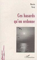Couverture du livre « Ces hasards qu'on ordonne » de Hocein Faraj aux éditions L'harmattan