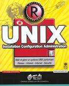 Couverture du livre « Unix ; Installation Configuration Administration » de Y Lepage et P Iarrera aux éditions Osman Eyrolles Multimedia