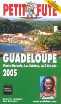 Couverture du livre « GUADELOUPE, MARIE-GALANTE, LES SAINTES, LA DESIRADE (édition 2005) » de Collectif Petit Fute aux éditions Le Petit Fute