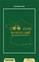 Couverture du livre « 100 jours en roue libre (de Saint-Briac à Saint-Briac) » de Charlotte Drion aux éditions L'harmattan