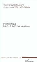 Couverture du livre « L'esthétique dans le système hégélien » de Caroline Guibet Lafaye et Jean-Louis Vieillard-Baron aux éditions L'harmattan