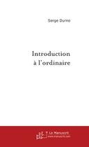 Couverture du livre « Introduction a l'ordinaire » de Serge Durno aux éditions Editions Le Manuscrit