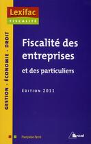 Couverture du livre « Fiscalité entreprises particuliers (édition 2011) » de Francoise Ferre aux éditions Breal