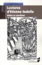 Couverture du livre « Lectures d'Etienne Jodelle ; Didon se sacrifiant » de Olivier Halevy et Emmanuel Buron aux éditions Pu De Rennes