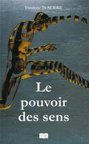 Couverture du livre « Le pouvoir des sens » de Serre Frederic aux éditions Les Sentiers Du Livre