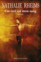 Couverture du livre « Car ceci est mon sang » de Nathalie Rheims aux éditions Editions Leo Scheer