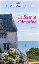 Couverture du livre « Le silence d'Amarine » de Carole Duplessy-Rousee aux éditions Pygmalion