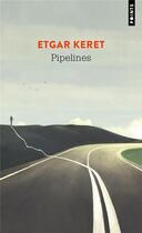 Couverture du livre « Pipelines » de Etgar Keret aux éditions Points