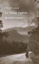 Couverture du livre « Le vieux monde derrière nous » de Olivier Kemeid aux éditions Lemeac