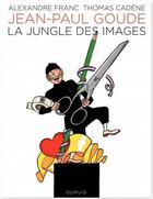 Couverture du livre « Jean-Paul Goude ; la jungle des images » de Alexandre Franc et Thomas Cadene aux éditions Dupuis
