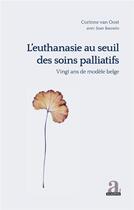 Couverture du livre « L'euthanasie au seuil des soins palliatifs : vingt ans de modèle belge » de Corinne Vaysse aux éditions Academia