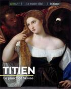Couverture du livre « Titien ; le prince de Venise » de Alice Fabienne aux éditions Geo Art