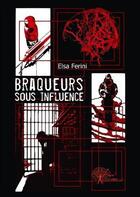 Couverture du livre « Braqueurs sous influence » de Elsa Ferini aux éditions Edilivre