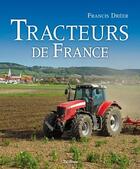 Couverture du livre « Tracteurs de France » de Francis Dreer aux éditions De Boree